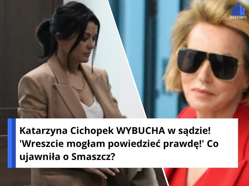 Katarzyna Cichopek WYBUCHA w sądzie! 'Wreszcie mogłam powiedzieć prawdę!' Co ujawniła o Smaszcz?